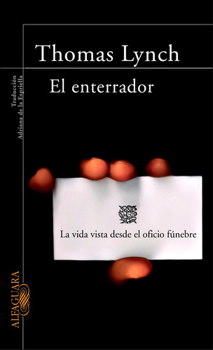 El enterrador: La vida vista desde el oficio fúnebre, de Lynch, Thomas. Ah imp Editorial Alfaguara, tapa blanda en español, 2022