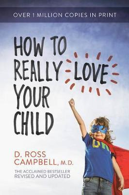 How To Really Love Your Child - Ross Campbell