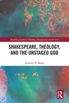 Comprar Libro Shakespeare, Theology, And The Unstaged God - Baker...