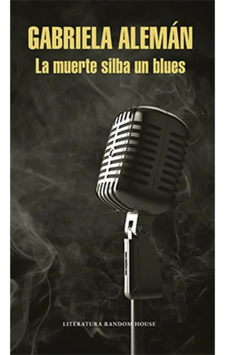 La Muerte Silba Un Blues - Gabriela Alemán