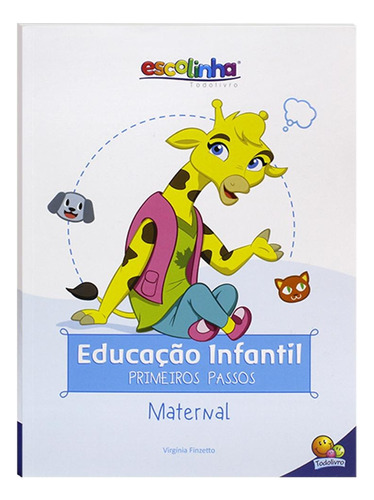 Escolinha Educação Infantil - Primeiros Passos: Maternal, de Finzetto, Virgínia & Mônica Pina. Editora Todolivro Distribuidora Ltda. em português, 2021