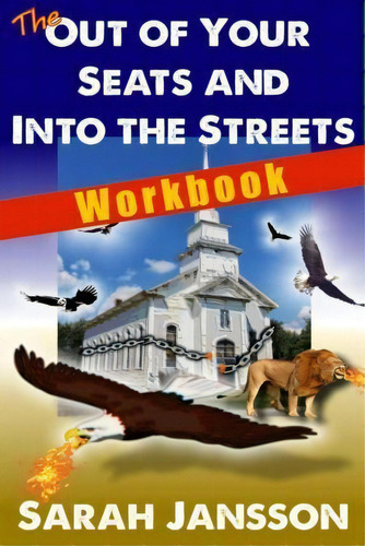 The Out Of Your Seats And Into The Streets - Workbook, De Sarah C Jansson. Editorial Createspace Independent Publishing Platform, Tapa Blanda En Inglés