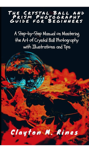 Libro: The Crystal Ball And Prism Photography Guide For Begi