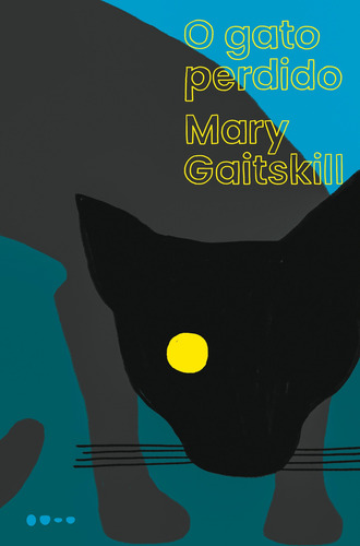 O gato perdido, de Gaitskill, Mary. Editorial Todavia, capa mole em português, 2022