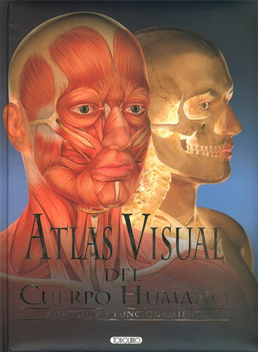 Atlas Visual Del Cuerpo Humano: Anatomía Y Funciones (t.d)