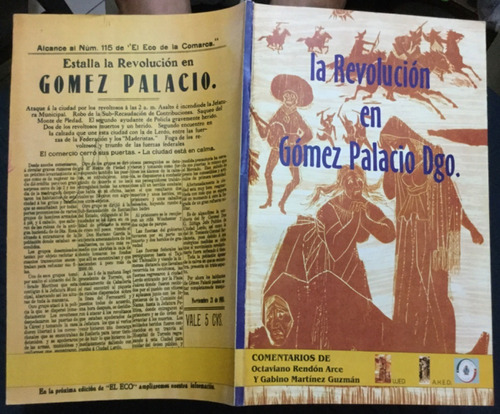 La Revolución En Gómez Palacio Dgo. Octaviano Rendón 1a. Ed.