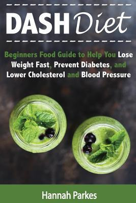 Libro Dash Diet : Beginners Food Guide To Help You Lose W...