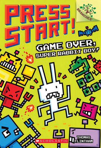 Press Start! 1: Game Over Super Rabbit Boy - Scholastic Kel