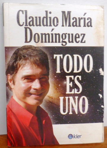 Todo Es Uno - Claudio Maria Dominguez - Kier - 2009 (Usado)