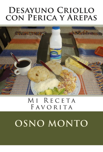 Libro: Desayuno Criollo Con Perica Y Arepas: Mi Receta Favor