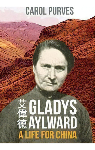 Gladys Aylward, De Carol Purves. Editorial Piquant, Tapa Blanda En Inglés