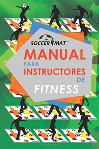 Soccermat Manual Para Instructores De Fitness (spanish Edition), De Allegre, Edgar G.. Editorial Oem, Tapa Blanda En Español