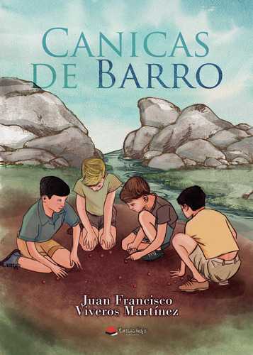 Canicas De Barro:  aplica, de Viveros Martinez , Juan Francisco.. 1, vol. 1. Editorial grupo editorial circulo rojo sl, tapa pasta blanda, edición 1 en español, 2022