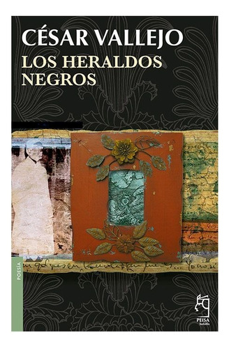 Los Heraldos Negros. Cesar Vallejo. Peisa