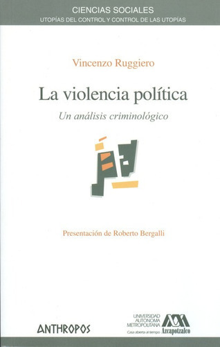 La Violencia Politica. Un Analisis Criminologico, De Ruggiero, Vincenzo. Editorial Anthropos, Tapa Blanda, Edición 1 En Español, 2009