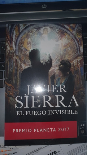 El Fuego Invisible - Novela De Javier Sierra