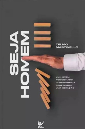 Livro Seja Homem - Telmo Martinello: Vida Cristã -  Família, de Telmo Martinello. Série Cristã Editora Vida, capa mole, edição 2 em português, 2023