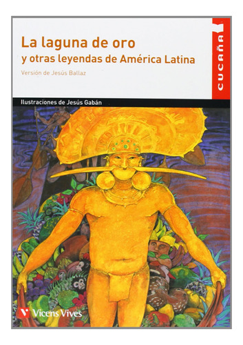 La Laguna De Oro Y Otras Leyendas De America Latin - Ballaz 
