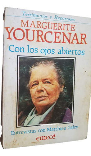 Marguerite Yourcenar Con Los Ojos Abiertos Entrevista Galey