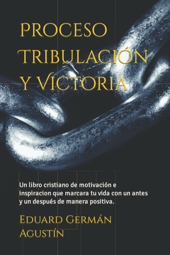 Libro: Proceso Tribulación Y Victoria: Un Libro Cristiano De