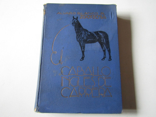 El Caballo Ingles De Carrera Alvaro Blanco B. (Usado)
