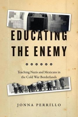 Libro Educating The Enemy : Teaching Nazis And Mexicans I...