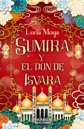 Sumira Y El Don De Isvara, De Moya, Lucía. Editorial Valhalla Ediciones, Tapa Blanda En Español