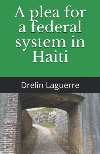 Libro: En Ingles A Plea For A Federal System In Haiti