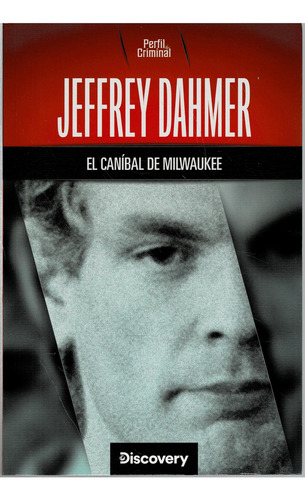 Jeffrey Dahmer - El Canibal De Milwaukee- Perfil Criminal, De . Perfil Criminal, Vol. 1. Editorial Discovery, Tapa Blanda, Edición En Español,