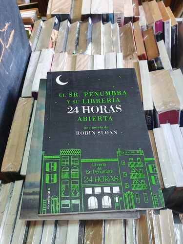 Sr Penumbra Y Su Librería 24 Hs Abierta - Robin Sloan