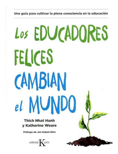 Los Educadores Felices Cambian El Mundo - Thich Nhat Hanh