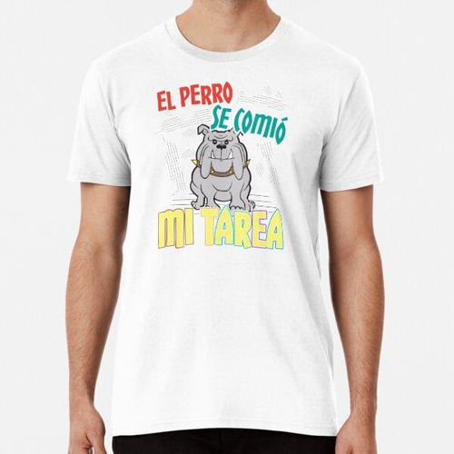 Remera Perro Español Se Comió Mis Deberes - Perro Tarea Algo