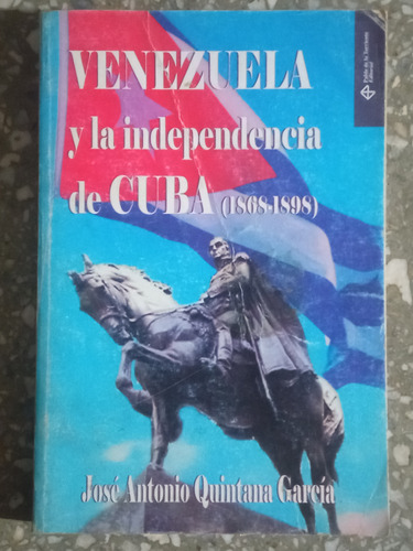 Venezuela Y La Independencia De Cuba - Jose Antonio  Quintan