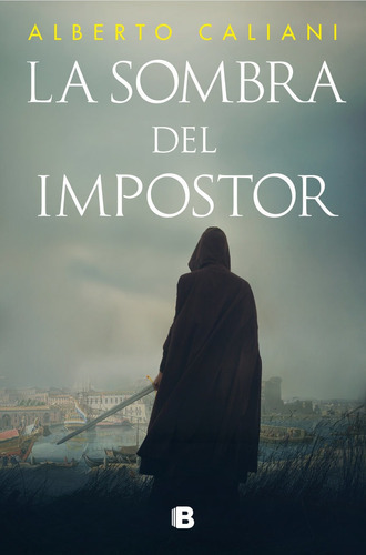 La Sombra Del Impostor, De Alberto Caliani. Editorial B, Editorial, Tapa Dura En Español