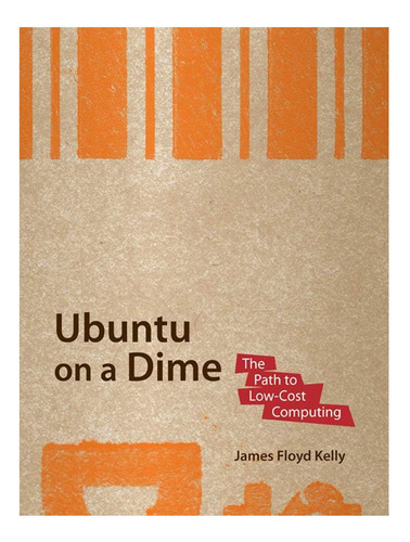 Libro: Ubuntu A Diez Centavos: El Camino Hacia La Computació