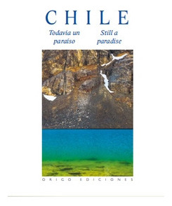 Chile Todavia Un Paraiso (tapa Flexible), De Aguirre, Isabel Margarita; Maino Aguirre, Hernan (editor). Editorial Origo Ediciones, Tapa Blanda, Edición 2017 En Español