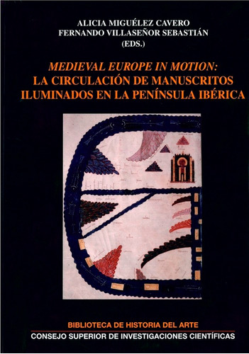 Medieval Europe In Motion: La Circulaciãâ³n De Manuscritos Iluminados En La Penãânsula Ibãâ©rica, De Aa.vv.. Editorial Consejo Superior De Investigaciones Cientificas, Tapa Blanda En Español