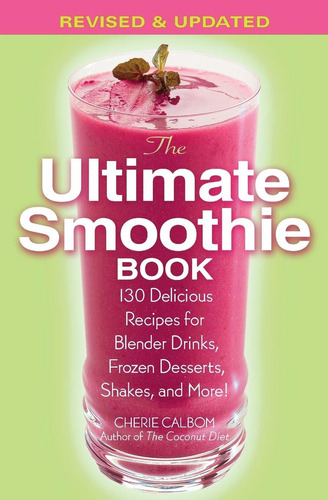 Libro The Ultimate Smoothie Book: 130 Delicious Recipes Fo