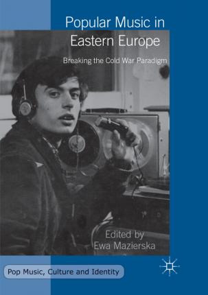 Libro Popular Music In Eastern Europe : Breaking The Cold...