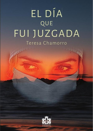 El Día Que Fui Juzgada, De Teresa Chamorro. Editorial Torre De Lis, Tapa Blanda En Español, 2022