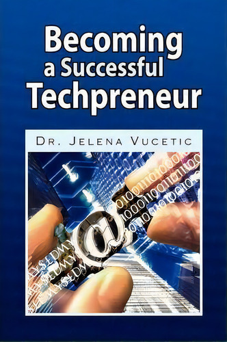Becoming A Successful Techpreneur, De Dr Jelena Vucetic. Editorial Xlibris, Tapa Blanda En Inglés