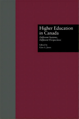 Higher Education In Canada: Different Systems, Different Perspectives, De Jones, Glen A.., Vol. 1. Editorial Routledge, Tapa Blanda En Inglés