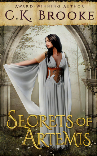 Secrets Of Artemis: A Teen Goddess Novel, De Brooke, C. K.. Editorial Lightning Source Inc, Tapa Blanda En Inglés