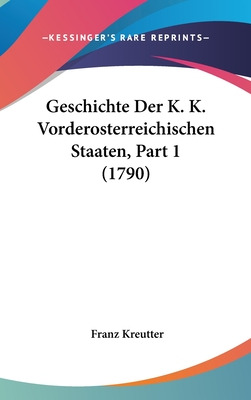 Libro Geschichte Der K. K. Vorderosterreichischen Staaten...