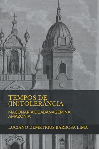 Tempos De (in)tolerancia: Maconaria E Cabanagem Na Amazonia