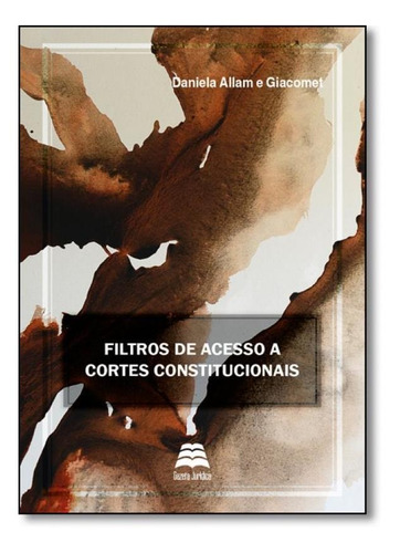 Filtros de Acesso a Cortes Constitucionais, de Daniela Allam. Editora GAZETA JURIDICA, capa mole em português