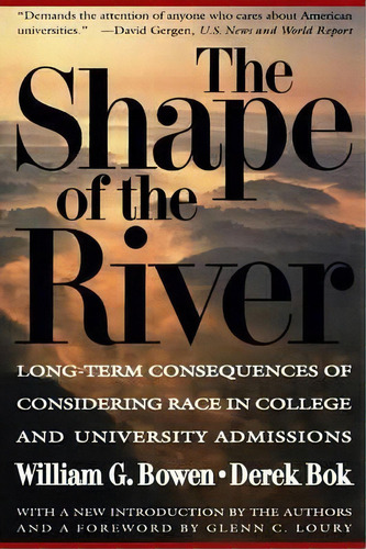 The Shape Of The River : Long-term Consequences Of Considering Race In College And University Adm..., De William G. Bowen. Editorial Princeton University Press, Tapa Blanda En Inglés