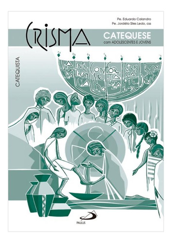Crisma: Catequese Com Adolescentes E Jovens - Catequista, De Permanente, Cefope - Centro De Formação. Editorial Paulus, Capa Mole, Edição 2024-10-29 00:00:00 Em Português