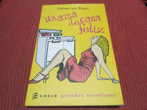 Libro Un Ama De Casa Feliz, De Heleen Van Royen, Emecé (Usado)