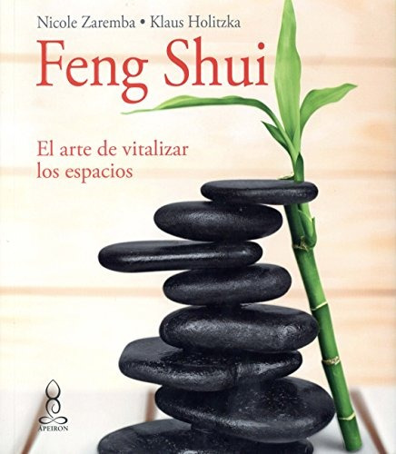 Feng Shui El Arte De Vitalizar Los Espacios (spanish Edition